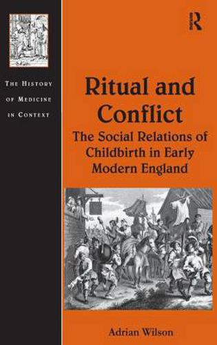 Cover image for Ritual and Conflict: The Social Relations of Childbirth in Early Modern England