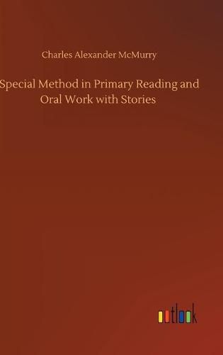 Cover image for Special Method in Primary Reading and Oral Work with Stories