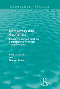 Cover image for Democracy and Capitalism (Routledge Revivals): Property, Community, and the Contradictions of Modern Social Thought