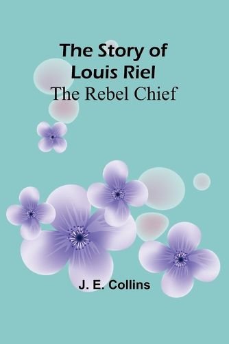 The Story of Louis Riel