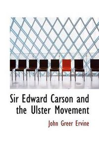 Cover image for Sir Edward Carson and the Ulster Movement
