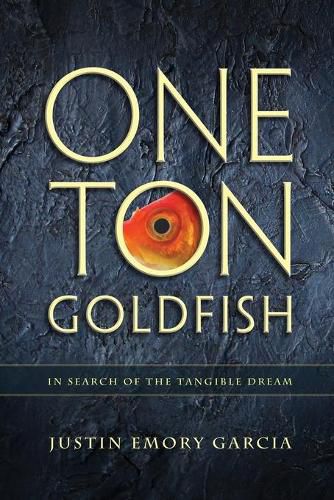 Cover image for One Ton Goldfish: In Search of the Tangible Dream