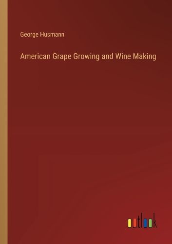 American Grape Growing and Wine Making