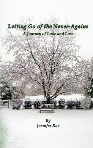 Cover image for Letting Go of the Never-Agains: A Journey of Love and Loss
