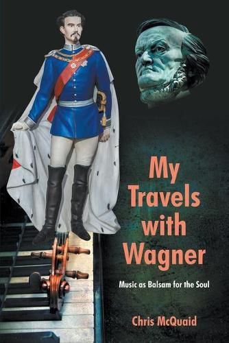 Cover image for My Travels with Wagner: Music As Balsam for the Soul
