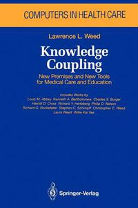 Cover image for Knowledge Coupling: New Premises and New Tools for Medical Care and Education