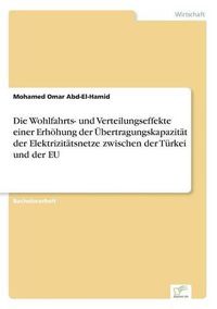 Cover image for Die Wohlfahrts- und Verteilungseffekte einer Erhoehung der UEbertragungskapazitat der Elektrizitatsnetze zwischen der Turkei und der EU