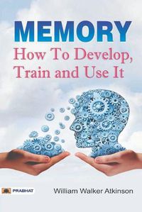 Cover image for Memory How to Develop, Train, and Use It