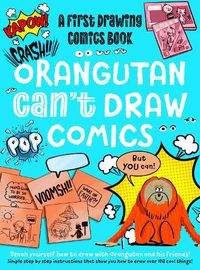 Cover image for Orangutan Can't Draw Comics, But You Can!