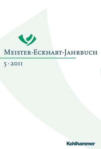 Cover image for Meister-Eckhart-Jahrbuch: Band 5 (2011): Wie Denkt Der Meister? Philosophische Zugange Zu Meister Eckhart