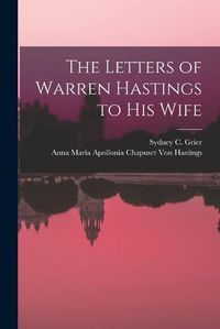 Cover image for The Letters of Warren Hastings to His Wife