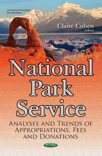 Cover image for National Park Service: Analyses & Trends of Appropriations, Fees & Donations