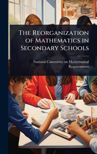 Cover image for The Reorganization of Mathematics in Secondary Schools