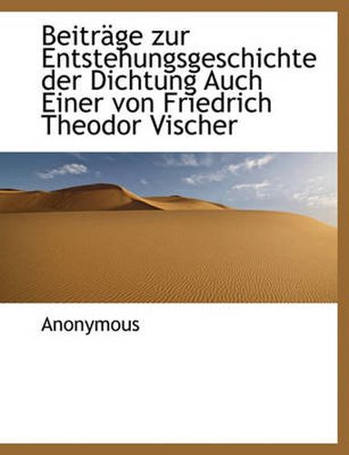 Cover image for Beitrage Zur Entstehungsgeschichte Der Dichtung Auch Einer Von Friedrich Theodor Vischer