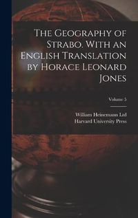 Cover image for The Geography of Strabo. With an English Translation by Horace Leonard Jones; Volume 5