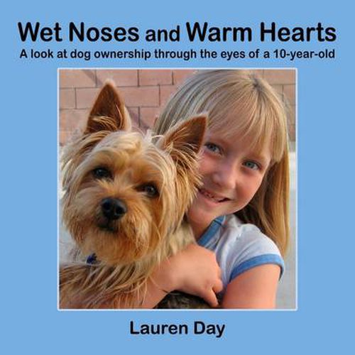 Cover image for Wet Noses and Warm Hearts, A Look at Dog Ownership Through the Eyes of a 10-year-old