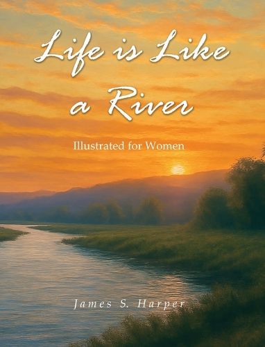 Cover image for Life Is Like A River (Illustrated for Women)