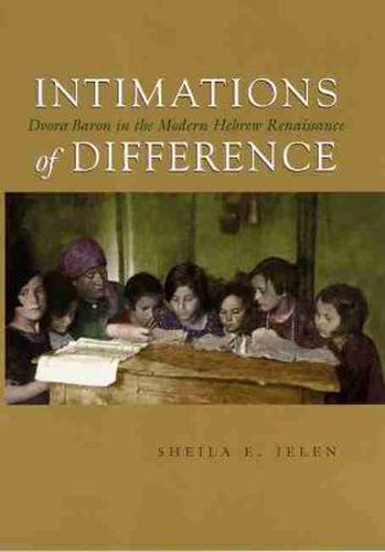 Cover image for Intimations of Difference: Dvora Baron in the Modern Hebrew Renaissance