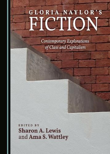 Gloria Naylor's Fiction: Contemporary Explorations of Class and Capitalism