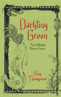 Cover image for Darkling Green: The Eldritch Manor Series