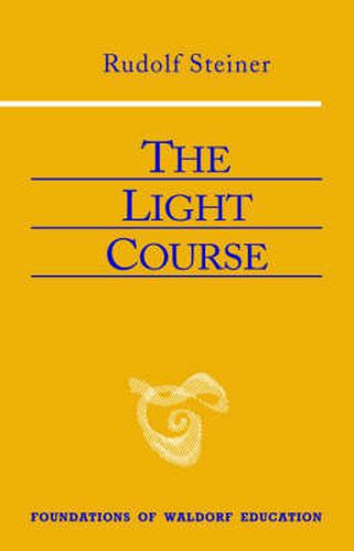 Cover image for The Light Course: First Course in Natural Science; Light, Color, Sound-Mass, Electricity, Magnetism