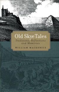 Cover image for Old Skye Tales: Traditions, Reflections and Memories