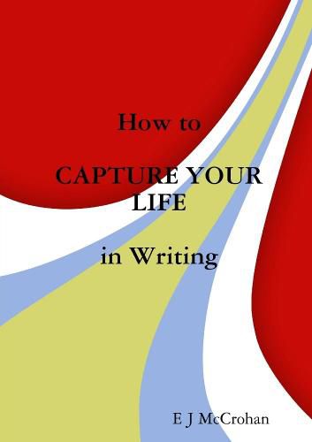 Cover image for How to Capture Your Life in Writing