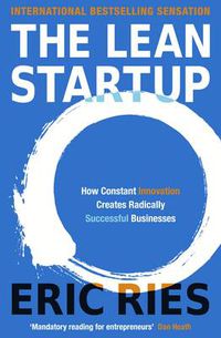 Cover image for The Lean Startup: How Constant Innovation Creates Radically Successful Businesses