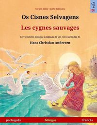 Cover image for Os Cisnes Selvagens - Les cygnes sauvages (portugues - frances): Livro infantil bilingue adaptado de um conto de fadas de Hans Christian Andersen