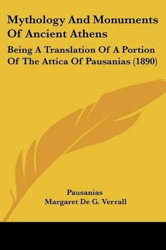 Mythology and Monuments of Ancient Athens: Being a Translation of a Portion of the Attica of Pausanias (1890)