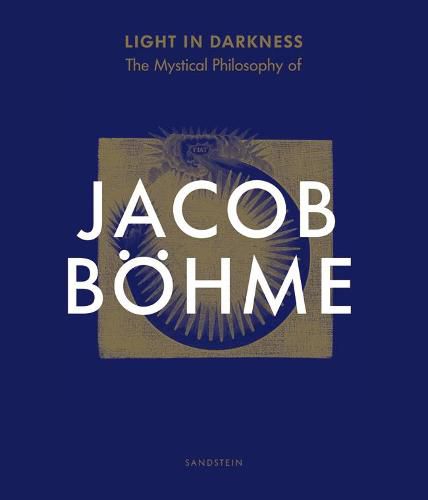 Light in Darkness: The Mystical Philosophy of Jacob Boehme