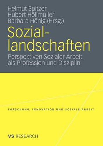 Cover image for Soziallandschaften: Perspektiven Sozialer Arbeit als Profession und Disziplin
