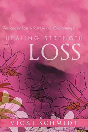 Cover image for Healing Strength: Loss: Recognizing Loss in Your Life and Overcoming It