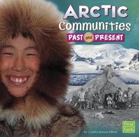 Cover image for Arctic Communities Past and Present (Who Lived Here?)