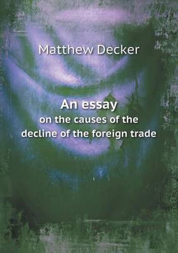 Cover image for An essay on the causes of the decline of the foreign trade