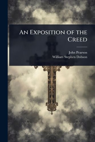 Cover image for An Exposition of the Creed
