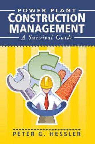 Power Plant Construction Management: A Survival Guide