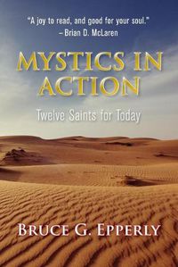 Cover image for Mystics in Action: Twelve Saints for Today