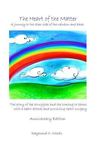 Cover image for The Heart of the Matter: A Journey to the Other Side of the Rainbow and Back