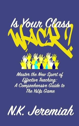 Cover image for Is Your Class Wack? Master the New Sport of Effective Teaching