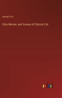 Cover image for Silas Marner, and Scenes of Clerical Life