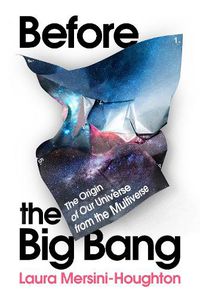Cover image for Before the Big Bang: The Origin of Our Universe from the Multiverse