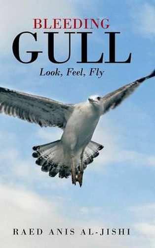 Cover image for Bleeding Gull: Look, Feel, Fly.