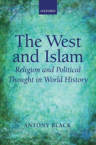 Cover image for The West and Islam: Religion and Political Thought in World History