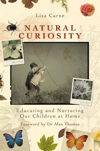 Cover image for Natural Curiosity: Educating and Nurturing Our Children at Home