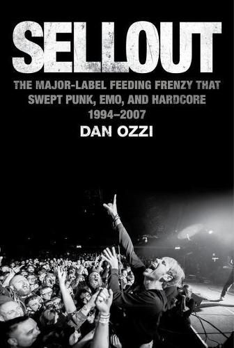 Cover image for Sellout: The Major-Label Feeding Frenzy That Swept Punk, Emo, and Hardcore (1994-2007)