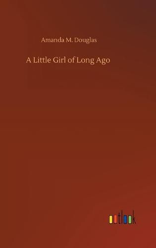 Cover image for A Little Girl of Long Ago