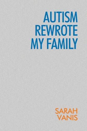 Cover image for Autism Rewrote My Family