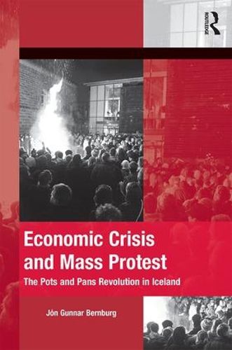Cover image for Economic Crisis and Mass Protest: The Pots and Pans Revolution in Iceland