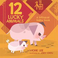 Cover image for 12 Lucky Animals: A Bilingual Baby Book